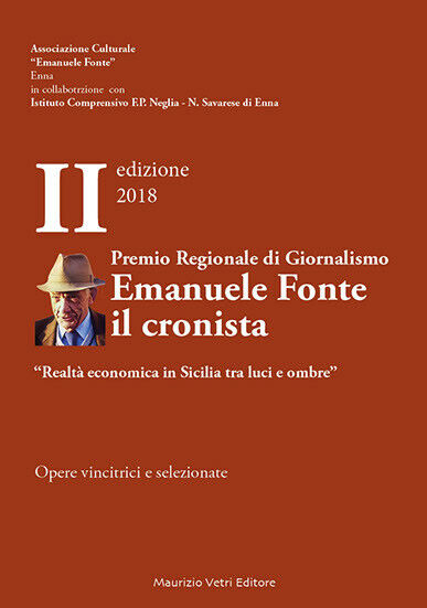 Emanuele Fonte, il cronista EDIZIONE 2018 di Aa.vv.,  2018,  Maurizio Vetri Edit