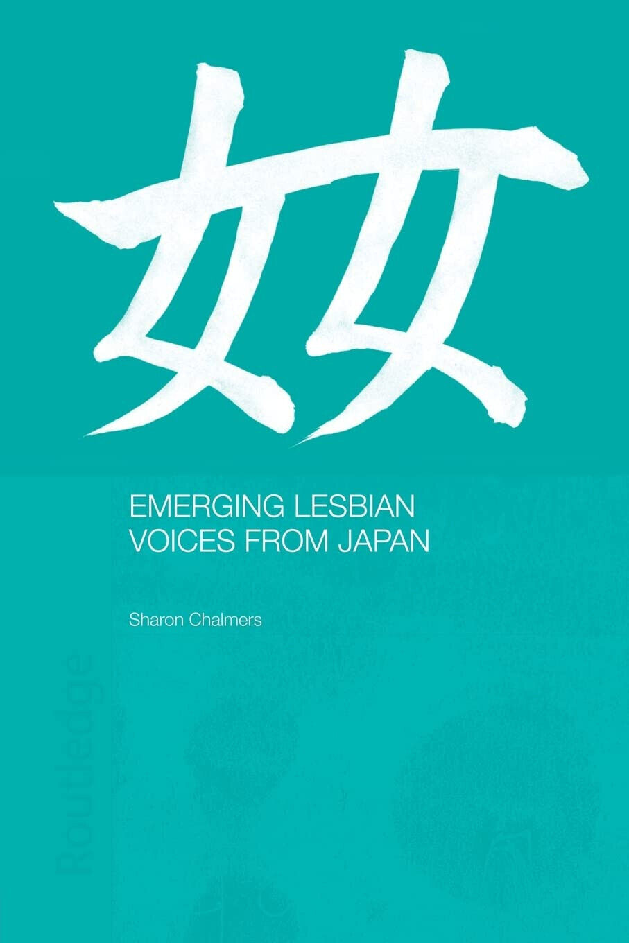 Emerging Lesbian Voices from Japan - Sharon Chalmers - Routledge, 2014