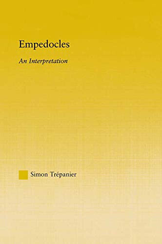 Empedocles: An Interpretation - Simon Trepanier - Routledge, 2013