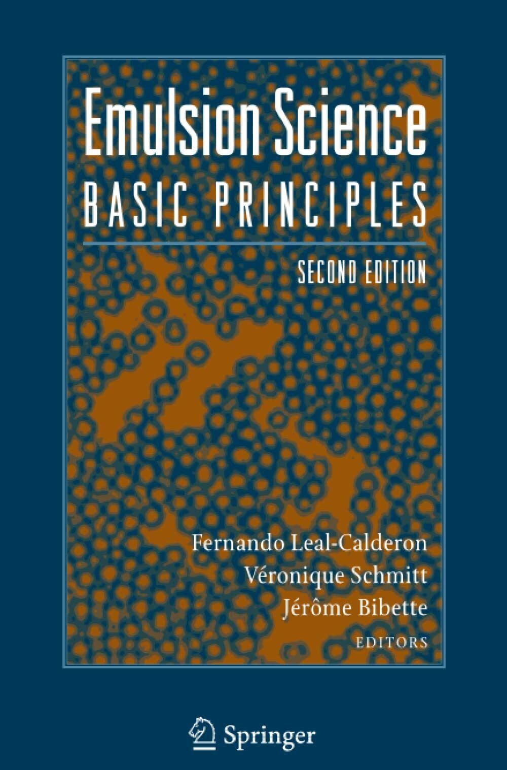 Emulsion Science: Basic Principles - Jer?me Bibette - Springer, 2010