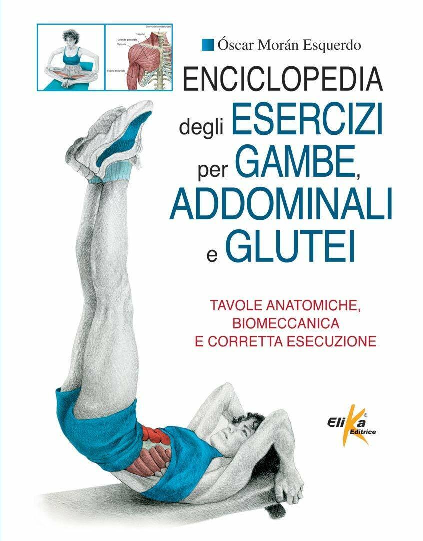 Enciclopedia degli esercizi per gambe, addominali e glutei - Elika, 2017