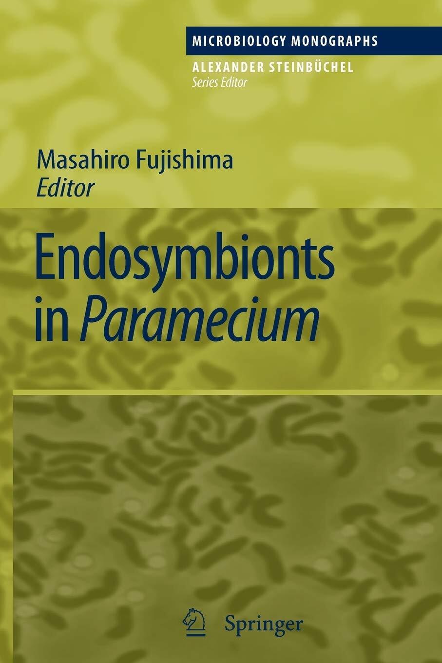 Endosymbionts in Paramecium - Masahiro Fujishima - Springer, 2010