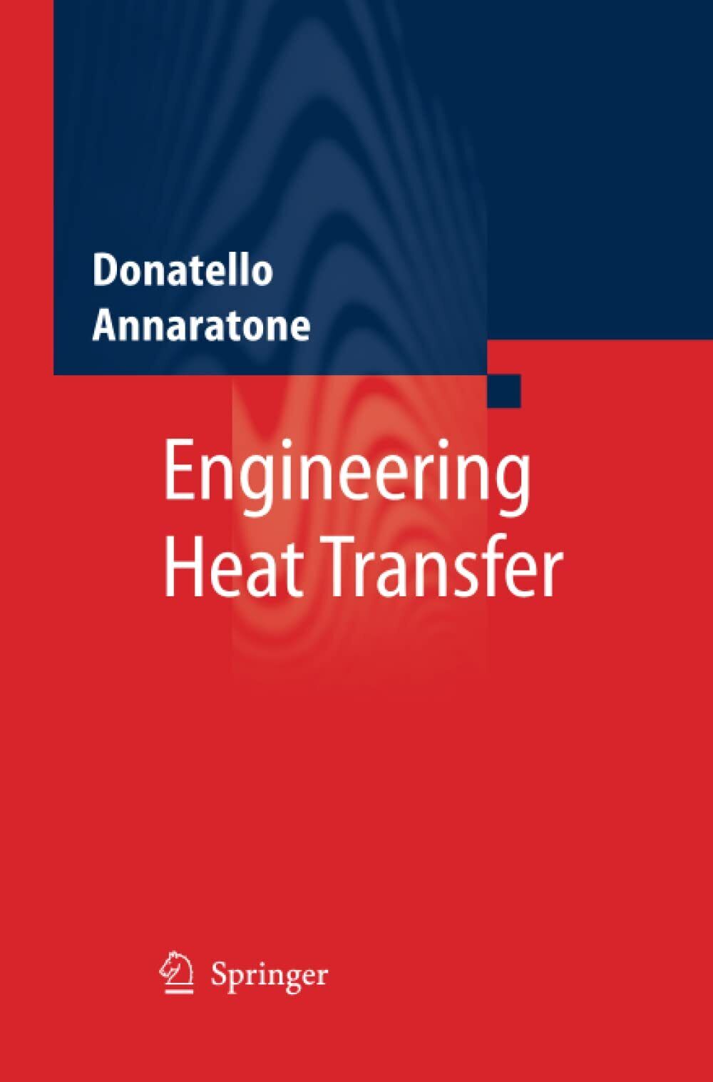 Engineering Heat Transfer - Donatello Annaratone - Springer, 2014