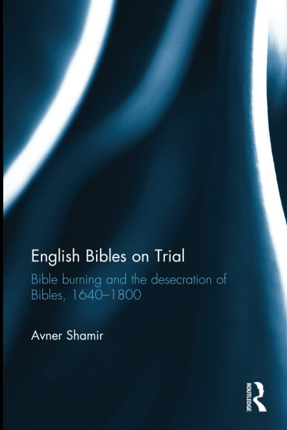 English Bibles On Trial - Avner Shamir - Routledge, 2022