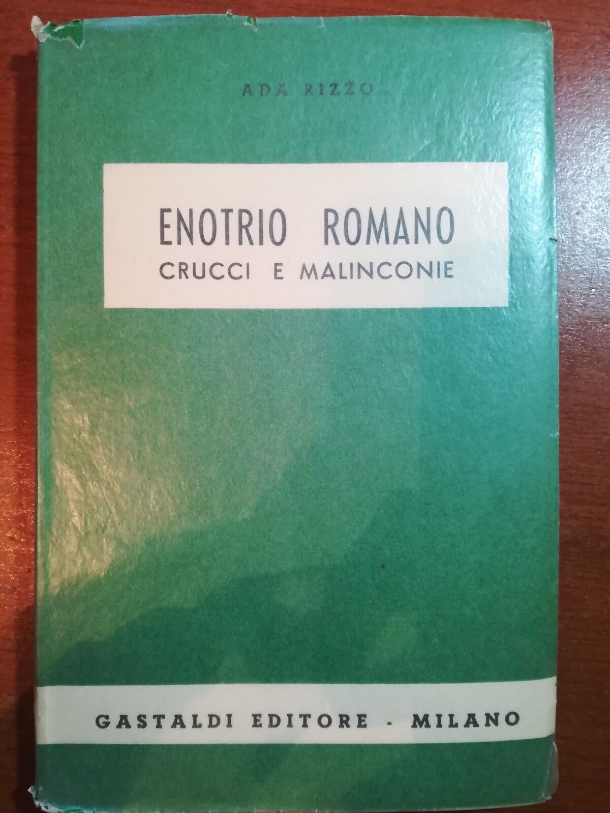 Enotrio Romano Crucci e malinconie - Ada Rizzo - Gastaldi - 1952 - M
