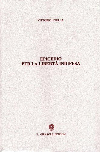 Epicedio per la libert? indifesa di Vittorio Stella,  2007,  Il Girasole Edizion