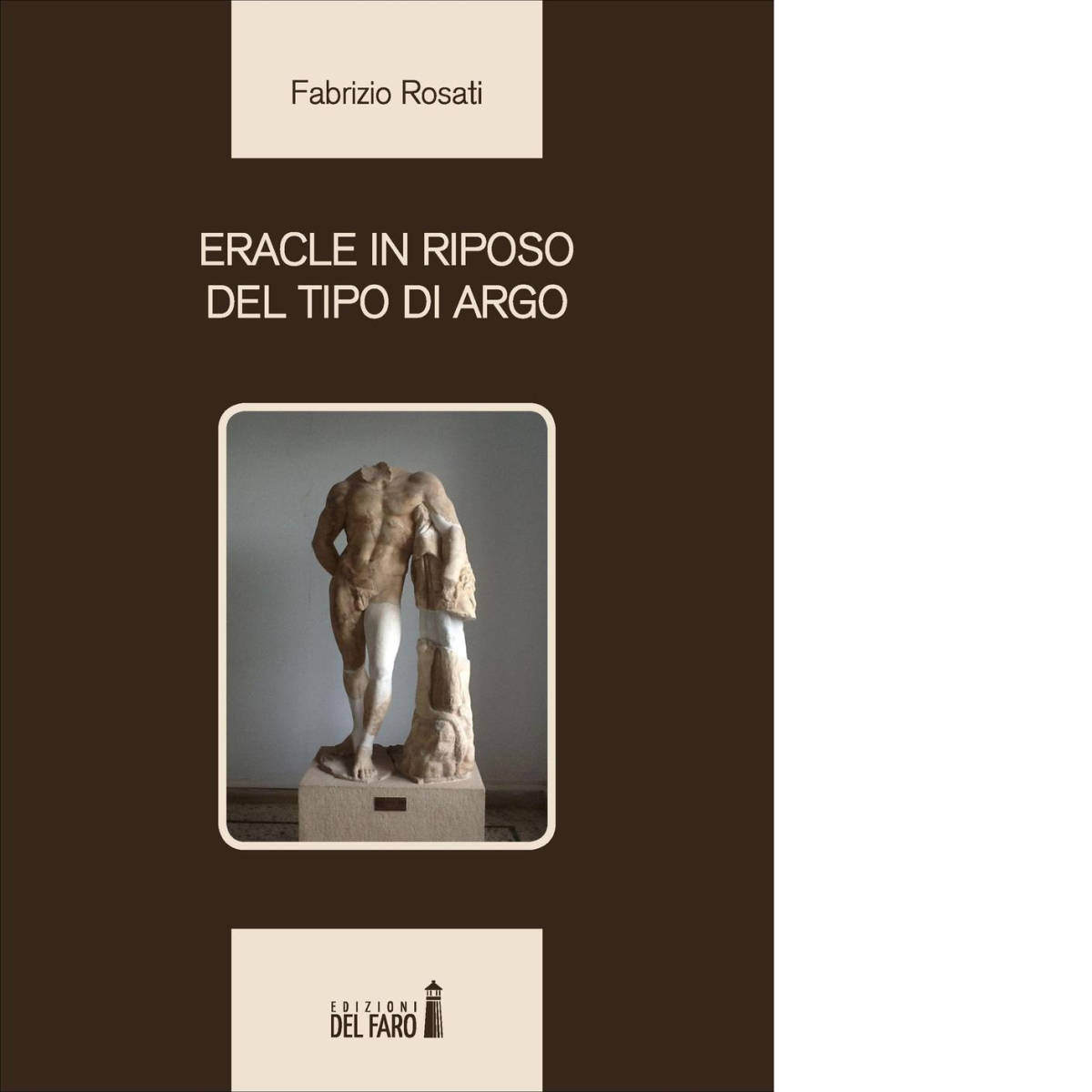 Eracle in riposo del tipo di Argo di Rosati Fabrizio - edizioni Del Faro, 2022