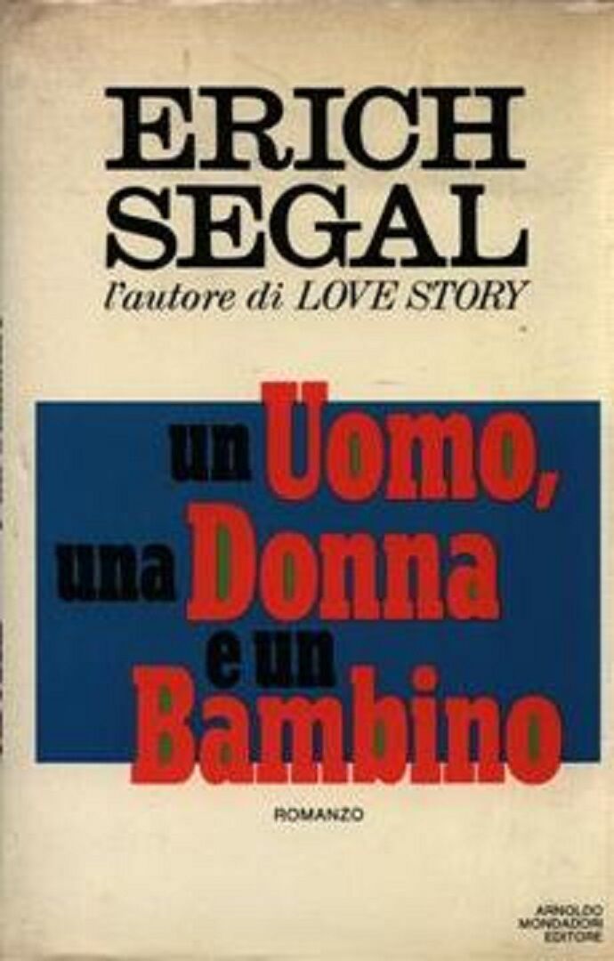 Erich Segal UN UOMO,UNA DONNA E UN BAMBINO / 1?edizione Omnibus Mondadori 1980
