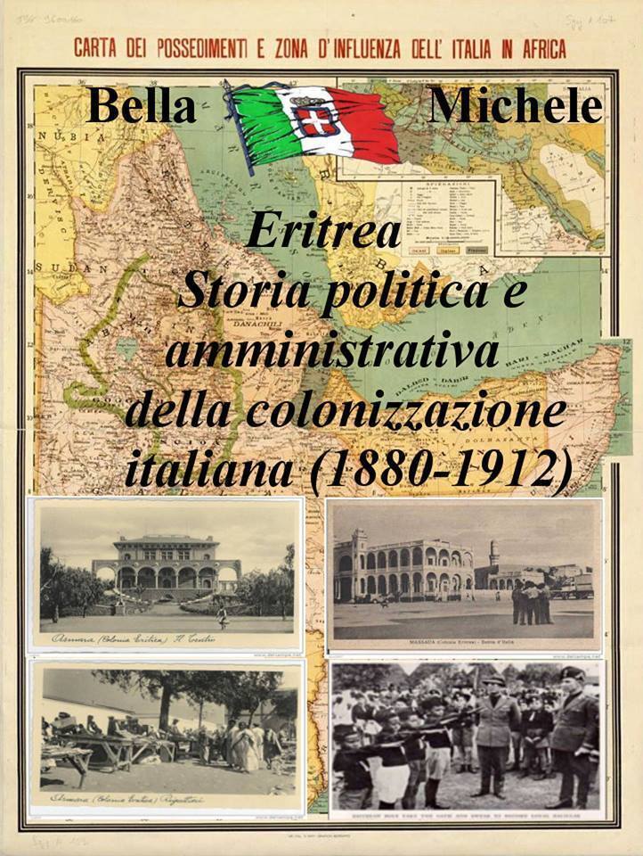 Eritrea -Storia politica e amministrativa della colonizzazione italiana -M.Bella