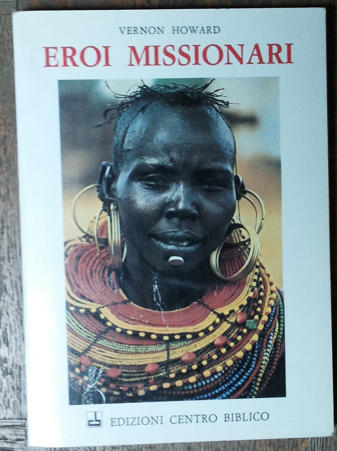 Eroi missionari - Howard - Centro Biblico,1985 - R