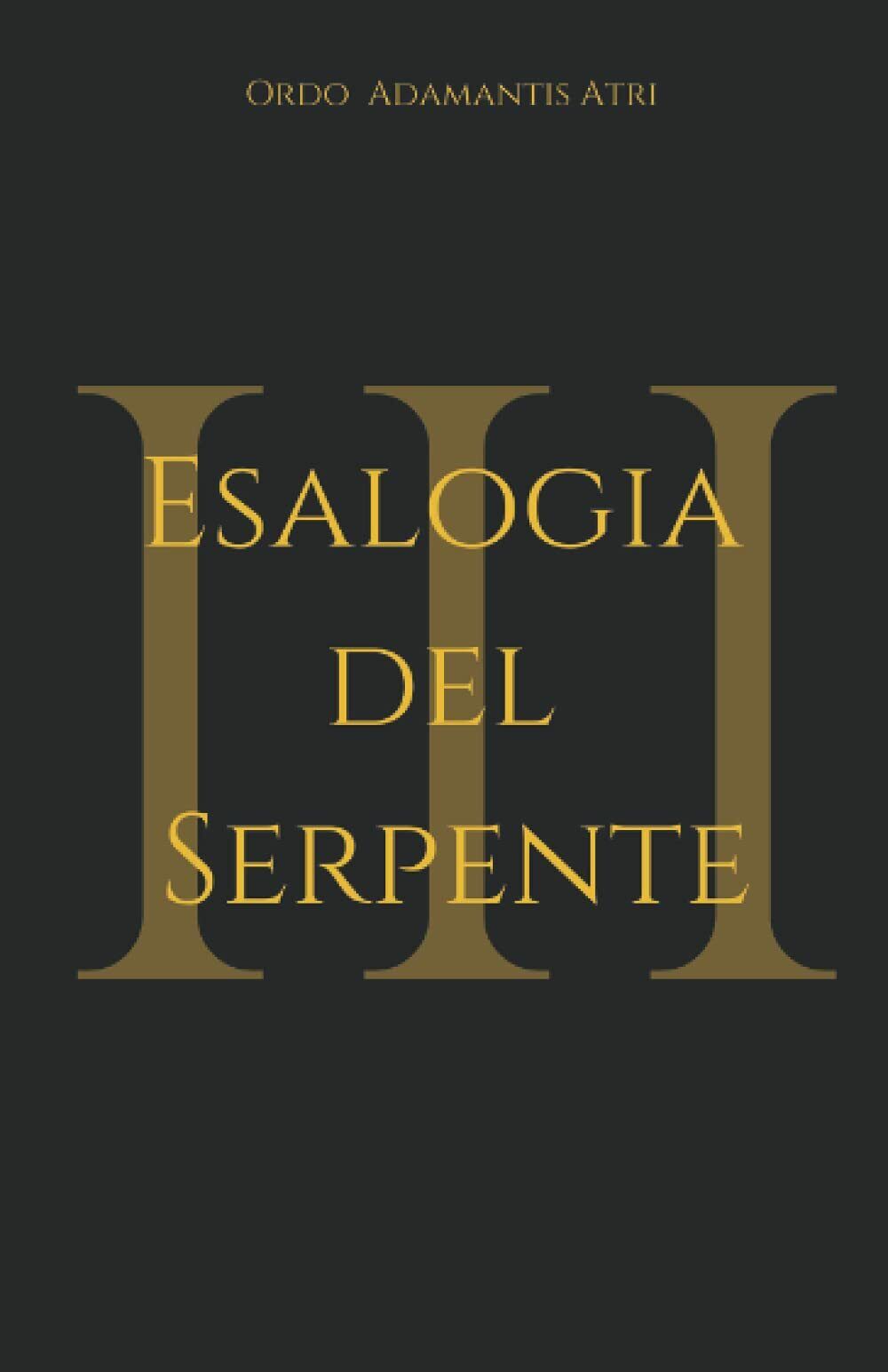 Esalogia del Serpente III di Ordo Adamantis Atri,  2021,  Indipendently Publishe