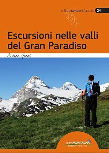 Escursioni nelle valli del Gran Paradiso - Andrea Greci - Idea Montagna Edizioni