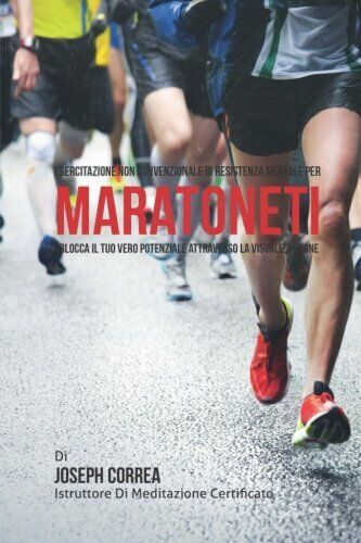Esercitazione non convenzionale di Resistenza Mentale per Maratoneti - 2015