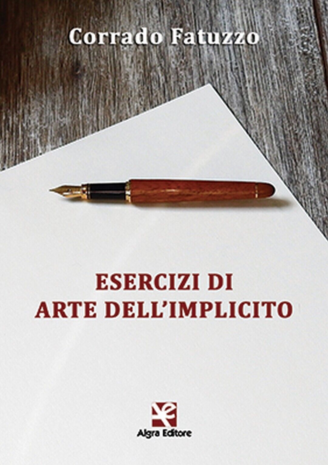 Esercizi di arte delL'implicito  di Corrado Fatuzzo,  Algra Editore