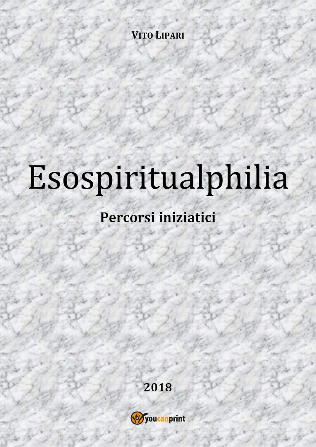 Esospiritualphilia  di Vito Lipari,  2018,  Youcanprint