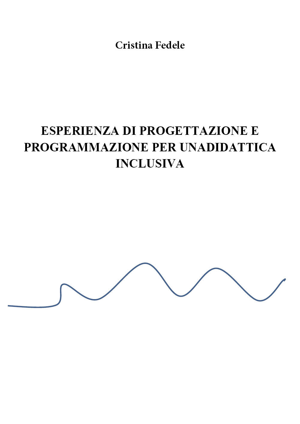 Esperienza di progettazione e programmazione didattica inclusiva,Cristina Fedele