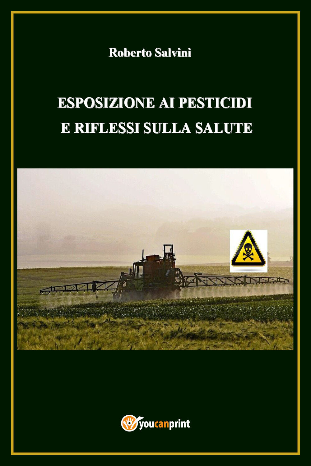 Esposizione ai pesticidi e riflessi sulla salute - Roberto Salvini,  2017 - P