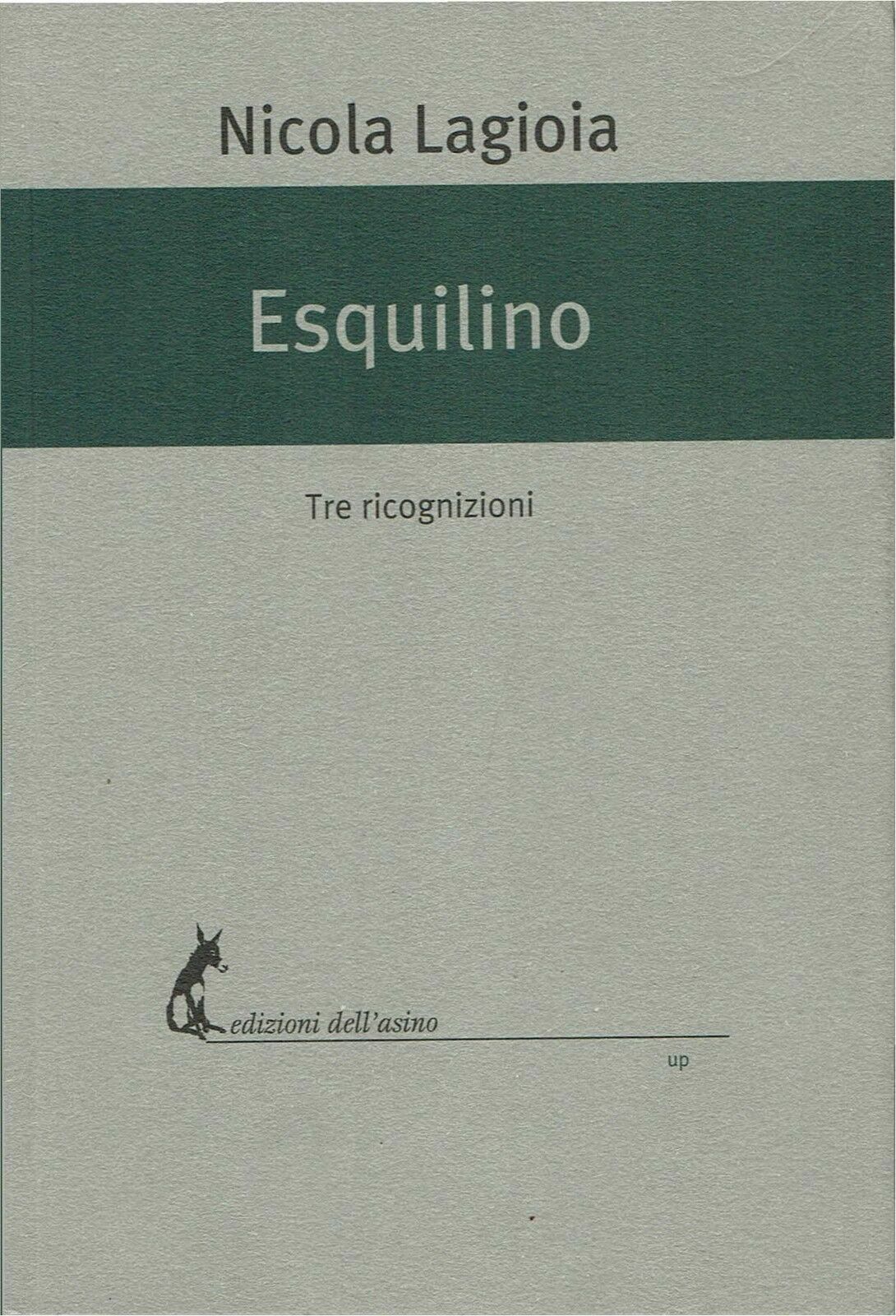  Esquilino Tre ricognizioni - Nicola Lagioia,  2017,  Edizioni DelL'Asino 