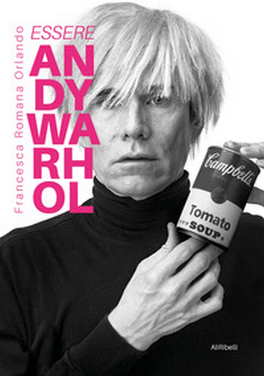 Essere Andy Warhol  di Francesca Romana Orlando,  2020,  Youcanprint