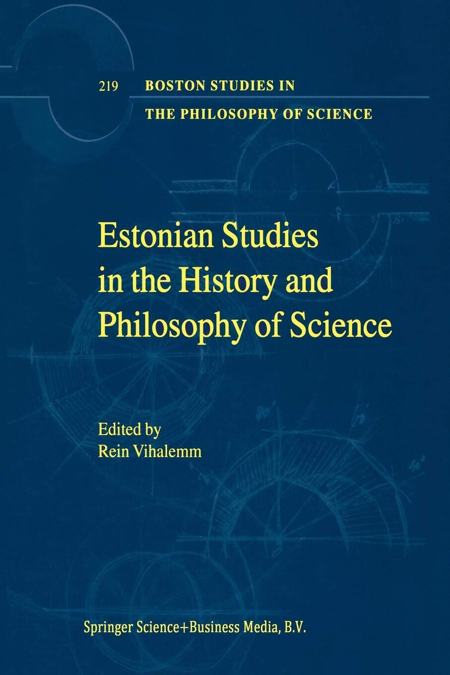 Estonian Studies in the History and Philosophy of Science - Rein Vihalemm - 2014