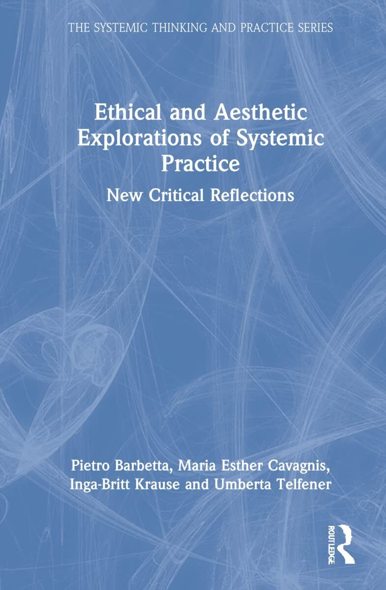 Ethical and Aesthetic Explorations of Systemic Practice - Routledge, 2022