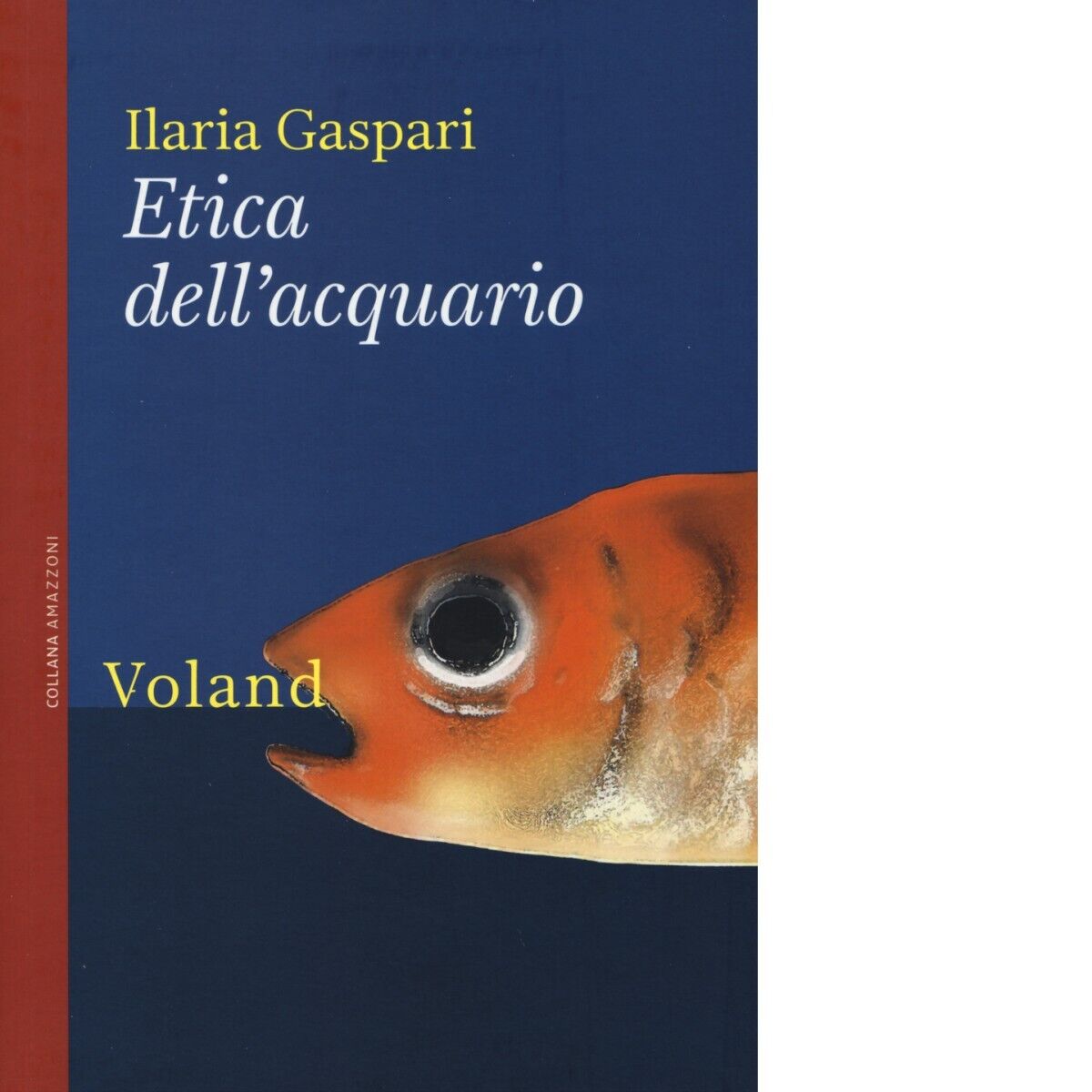  Etica delL'acquario di Ilaria Gaspari, 2015, Voland