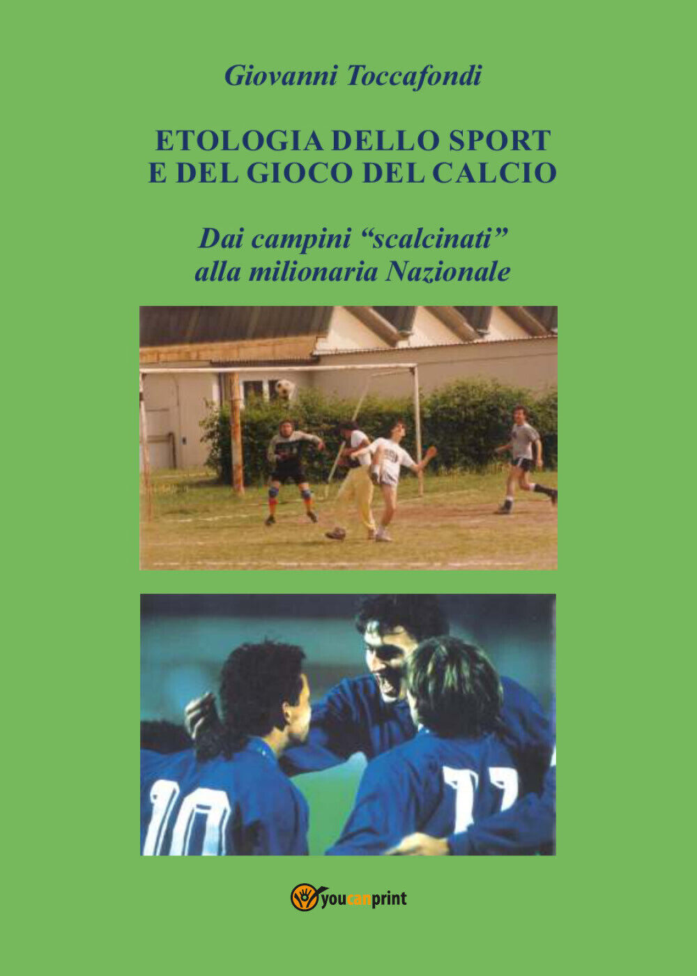 Etologia dello sport e del gioco del calcio di Giovanni Toccafondi,  2021,  Youc