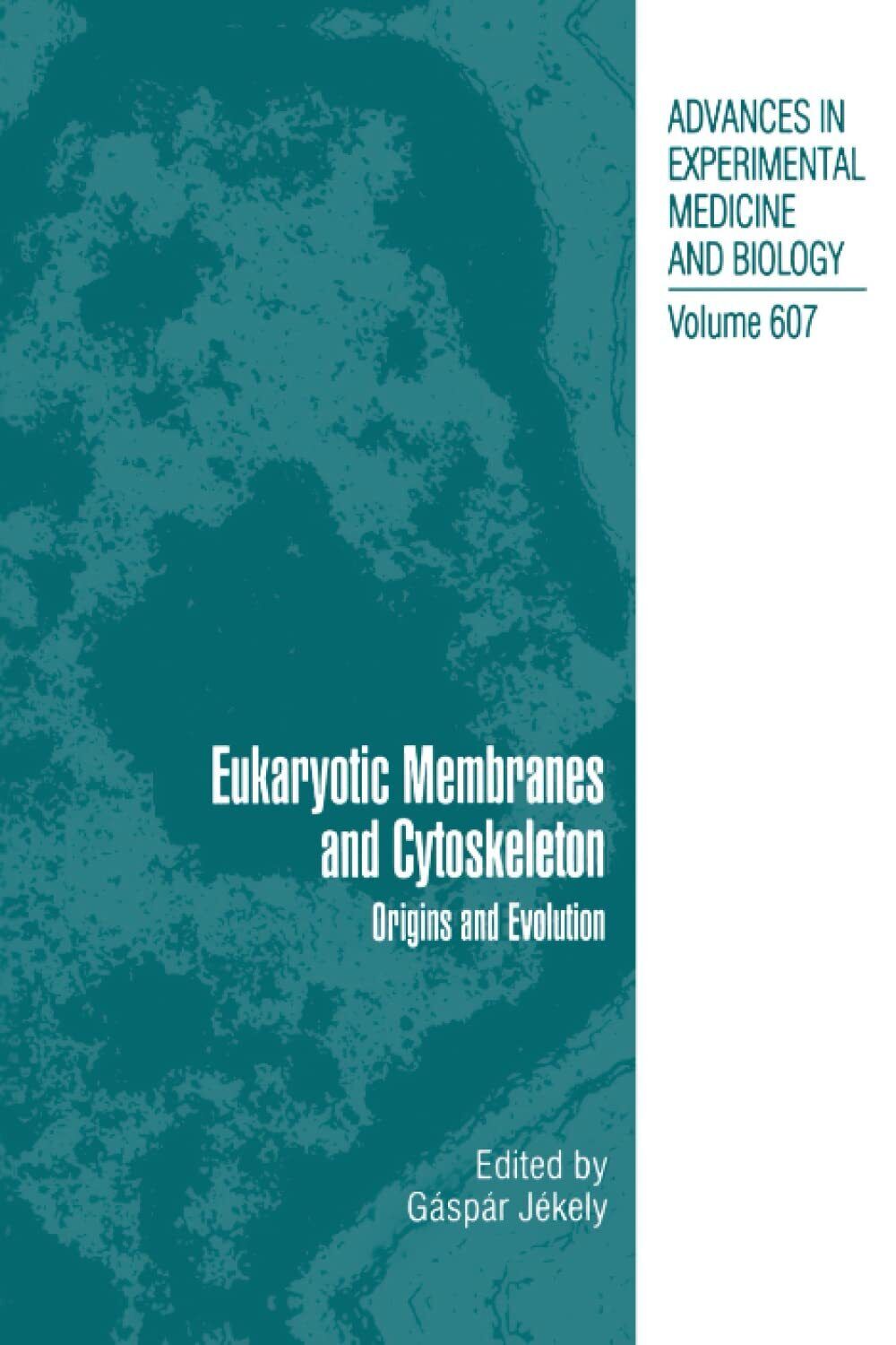 Eukaryotic Membranes and Cytoskeleton - G?sp?r J?kely - Springer, 2010