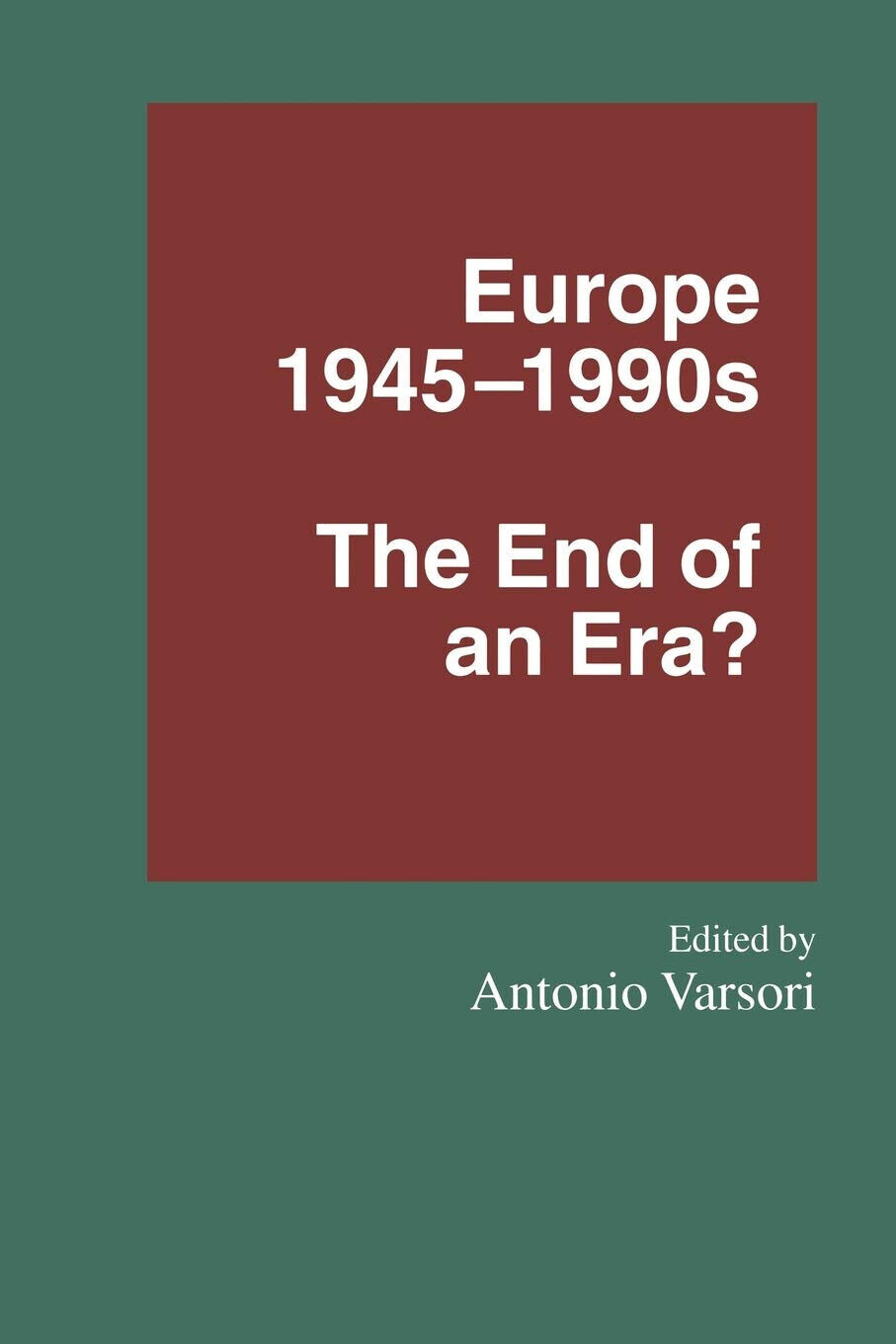 Europe 1945-1990s - Antonio Varsori - Palgrave , 1995