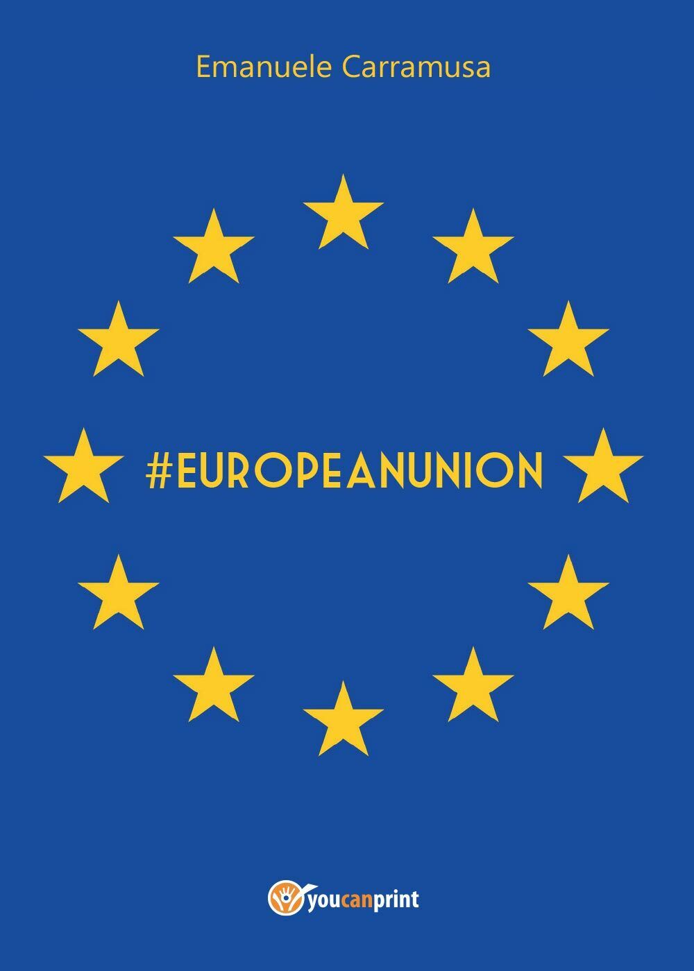 #EuropeanUnion - Emanuele Carramusa,  2017,  Youcanprint