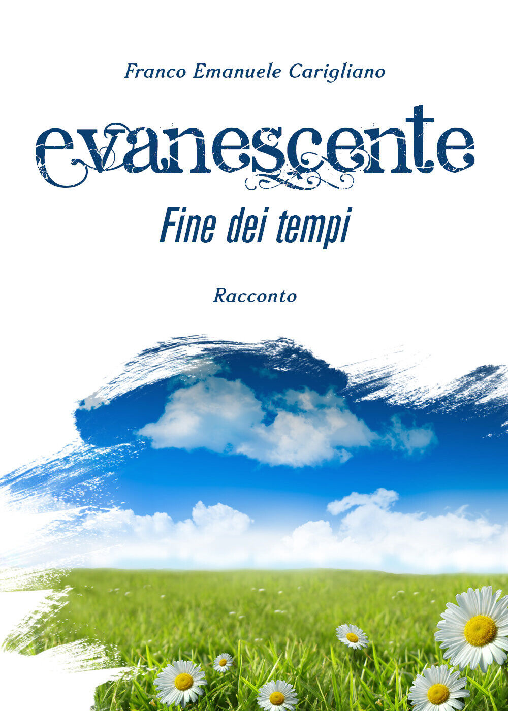 Evanescente fine dei tempi di Franco Emanuele Carigliano,  2019,  Youcanprint
