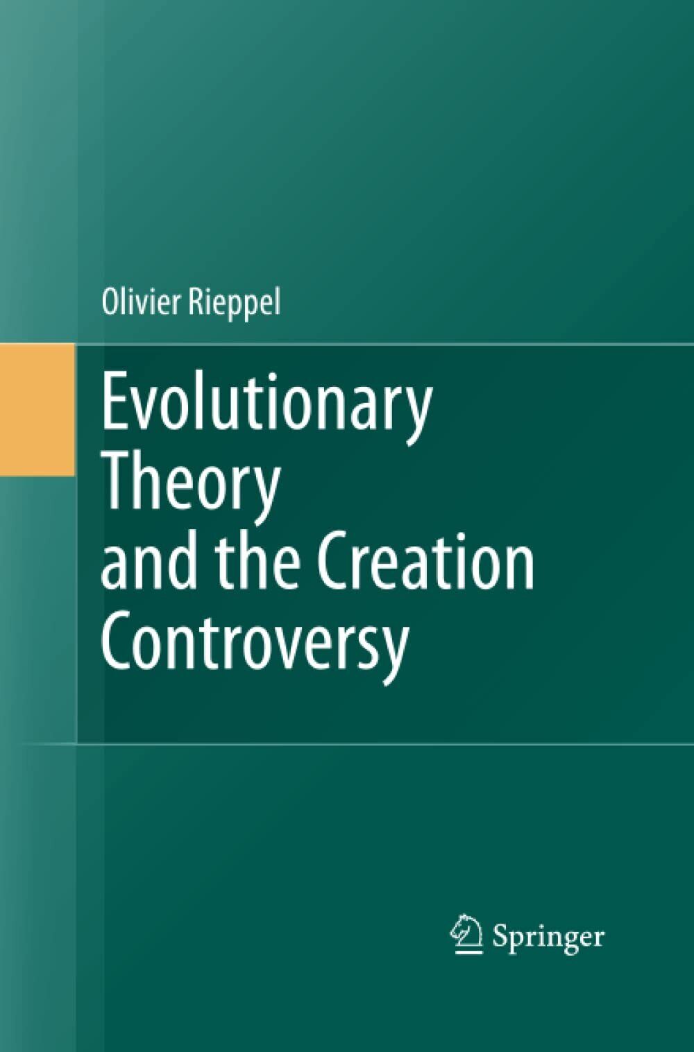Evolutionary Theory and the Creation Controversy - Olivier Rieppel - 2014