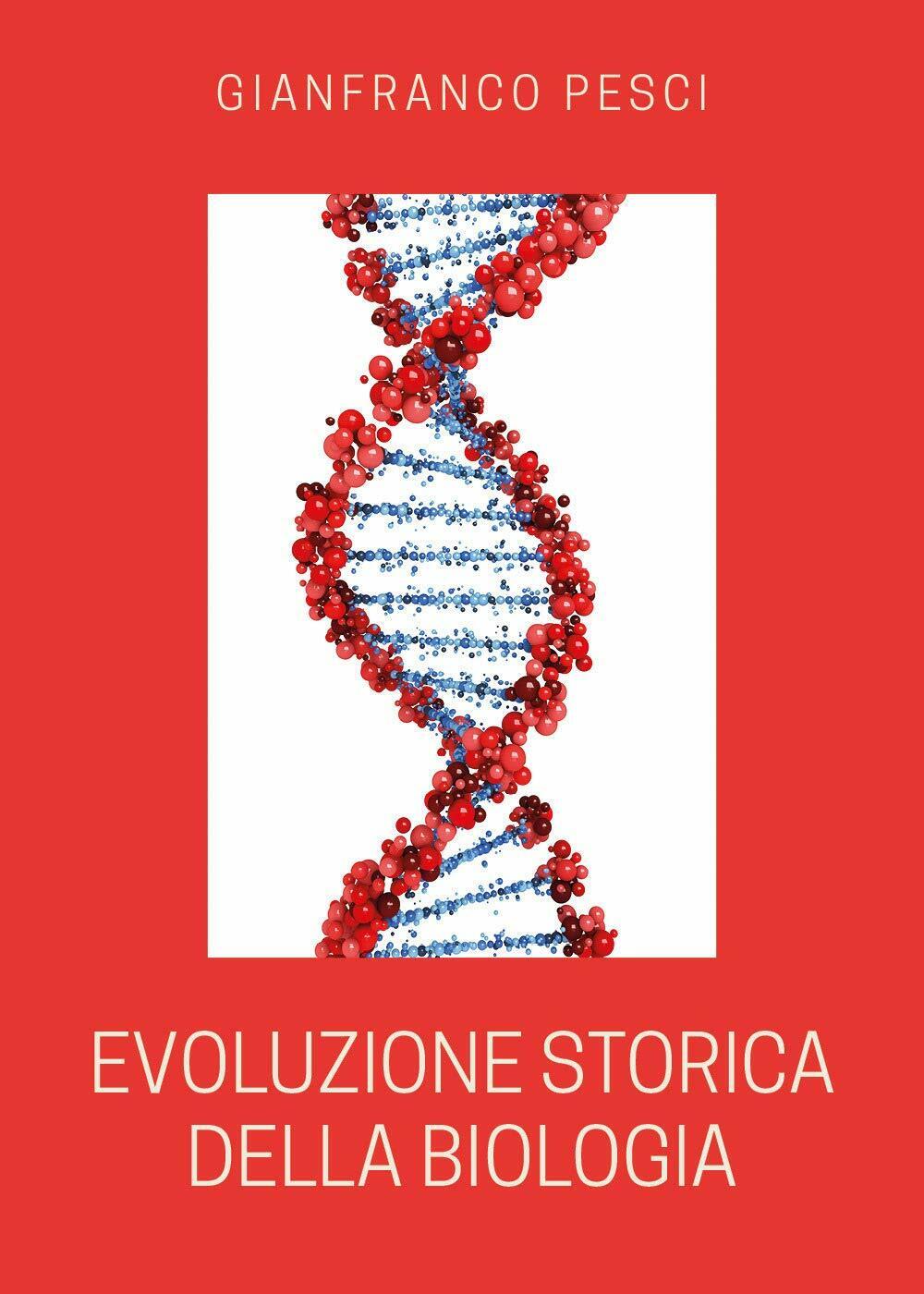 Evoluzione storica della biologia di Gianfranco Pesci,  2020,  Youcanprint