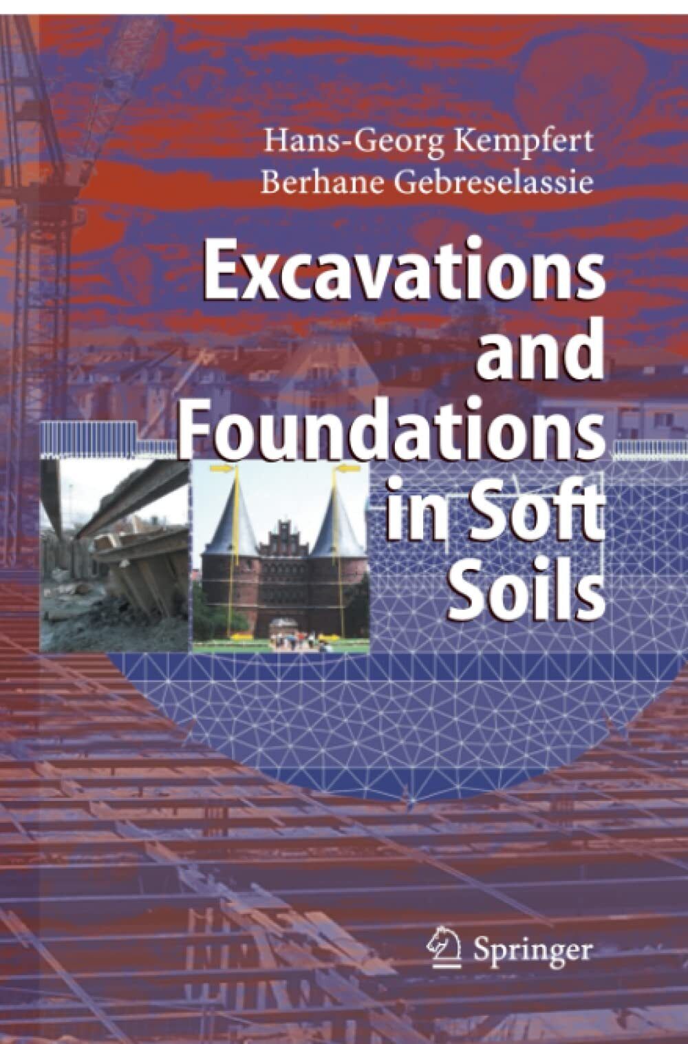 Excavations and Foundations in Soft Soils - Berhane Gebreselassie-Springer, 2010
