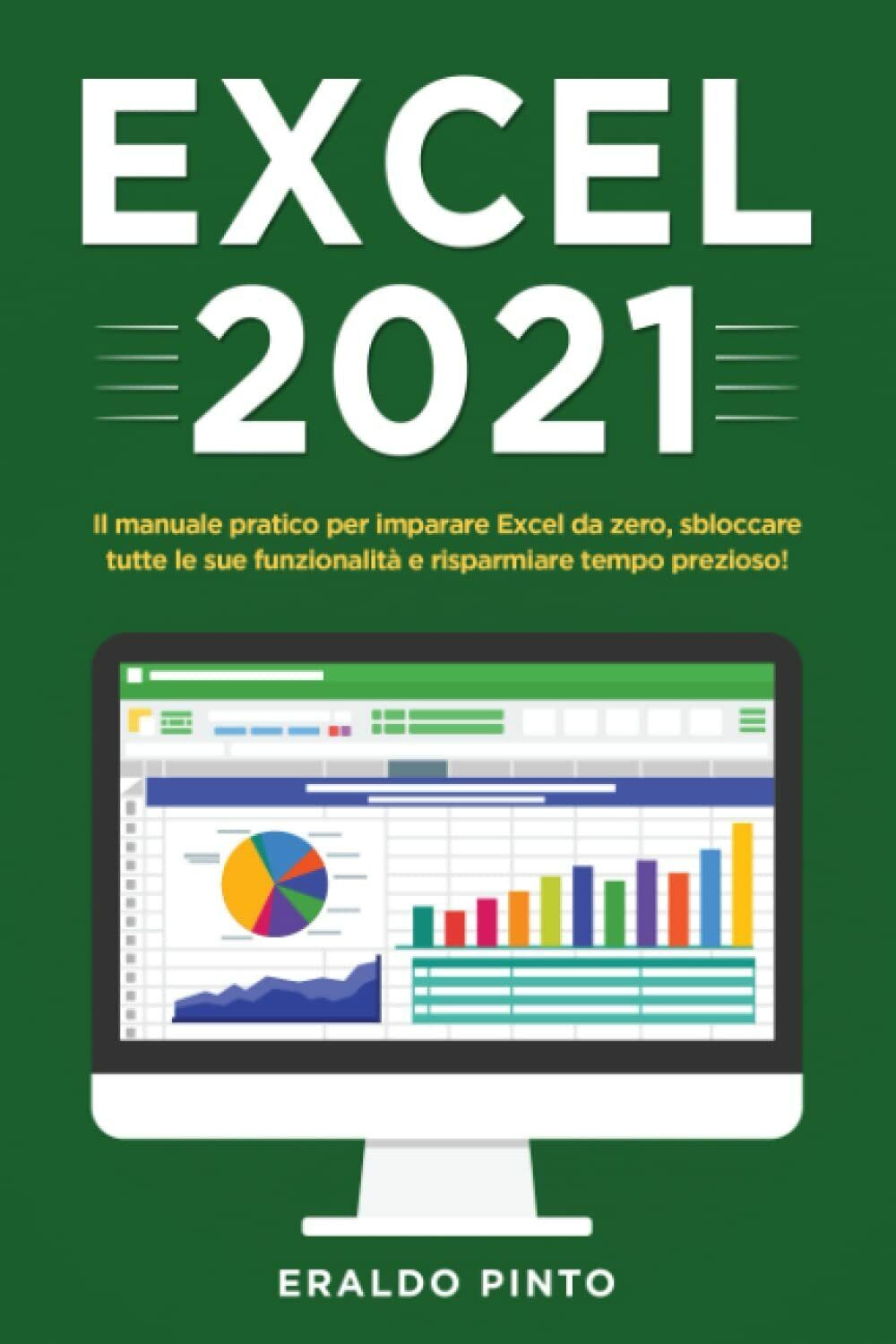 Excel 2021: Il manuale pratico per imparare Excel da zero, sbloccare tutte le su