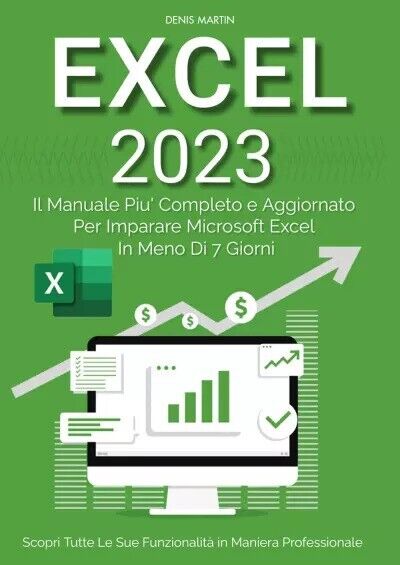  Excel: Il Manuale Pi? Completo e Aggiornato Per Imparare Microsoft Excel in Men