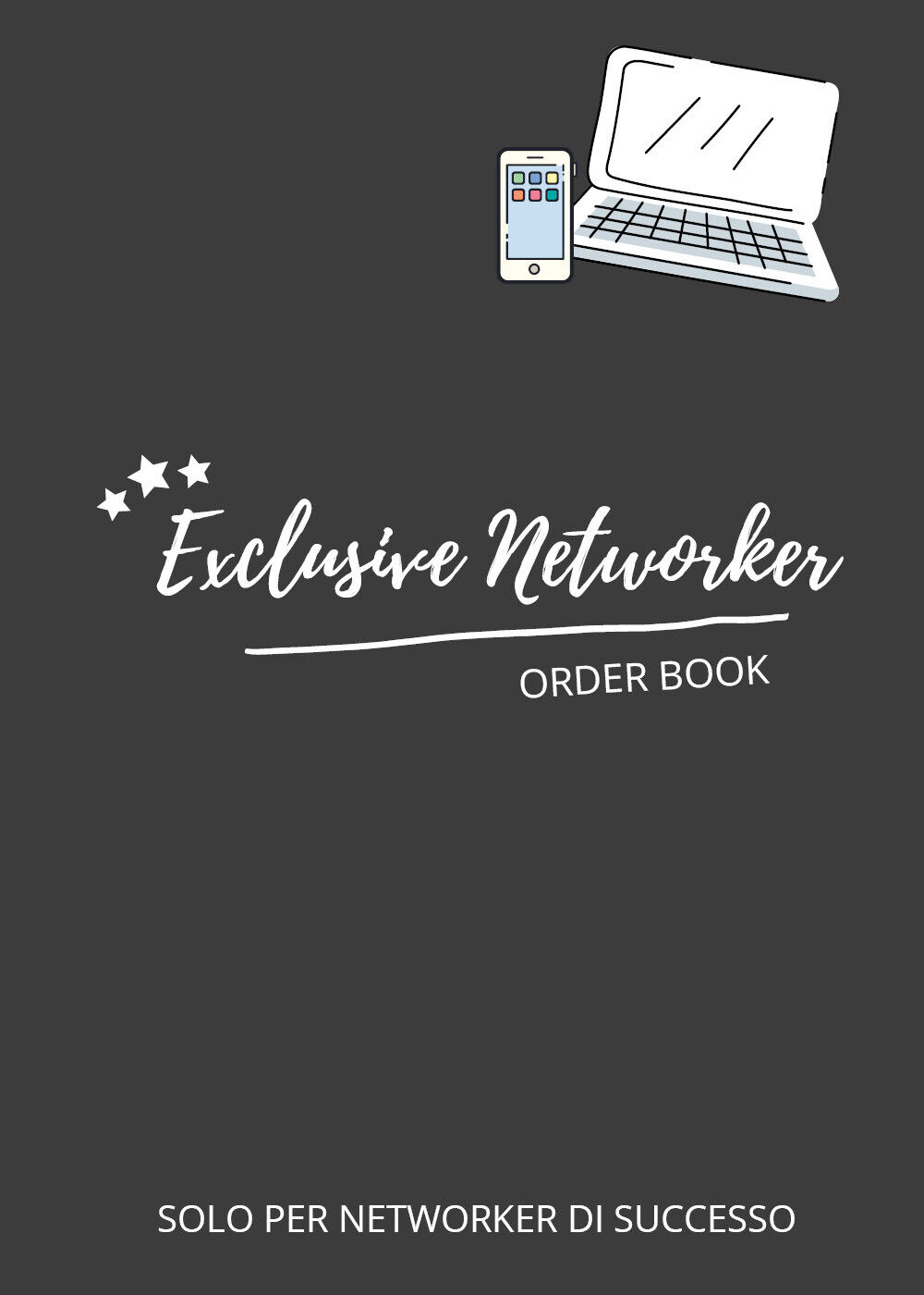 Exclusive networker. Order book. Solo per networker di successo di Alessandra Ca