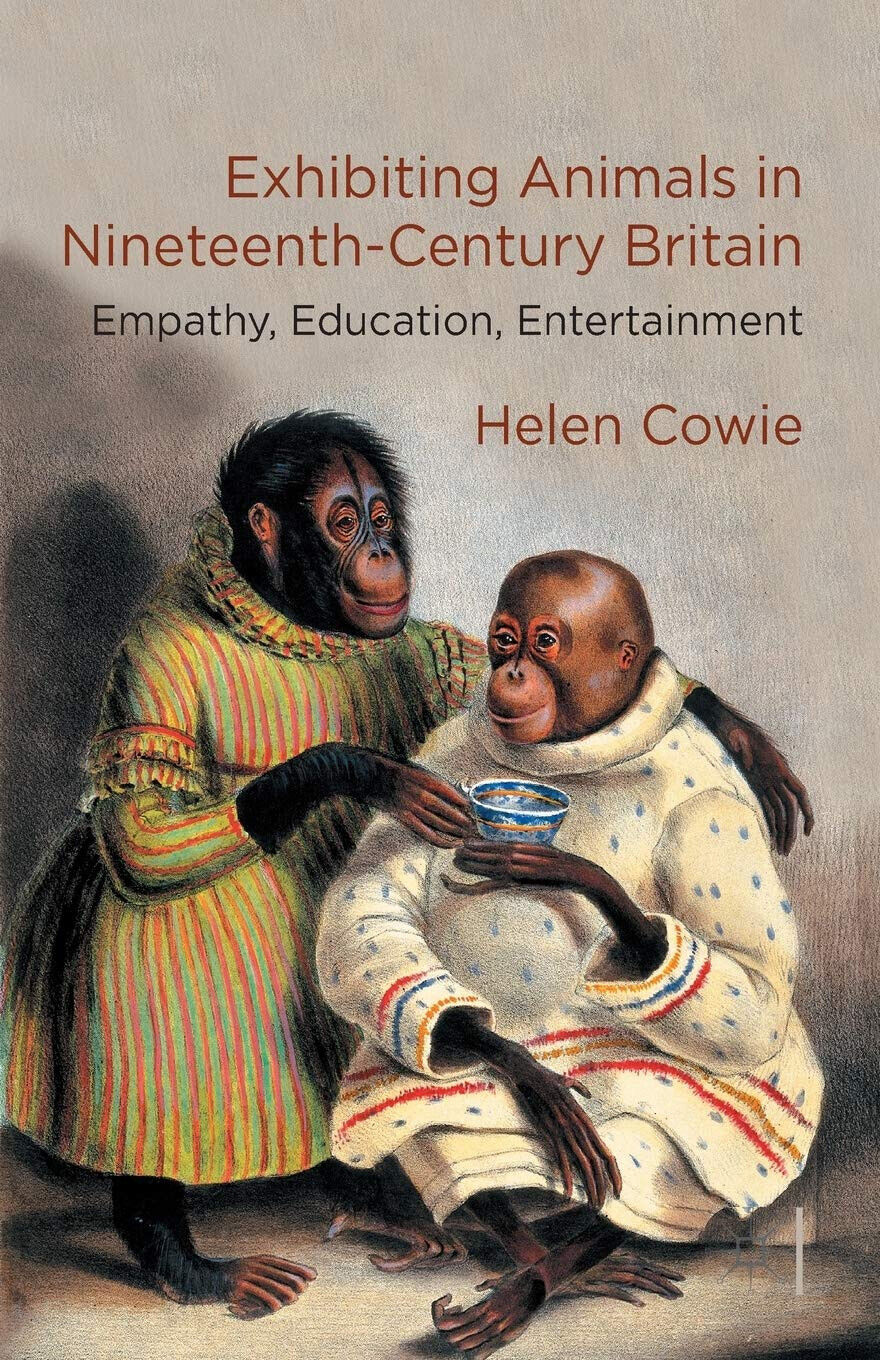 Exhibiting Animals in Nineteenth-Century Britain - H. Cowie - Palgrave, 2014