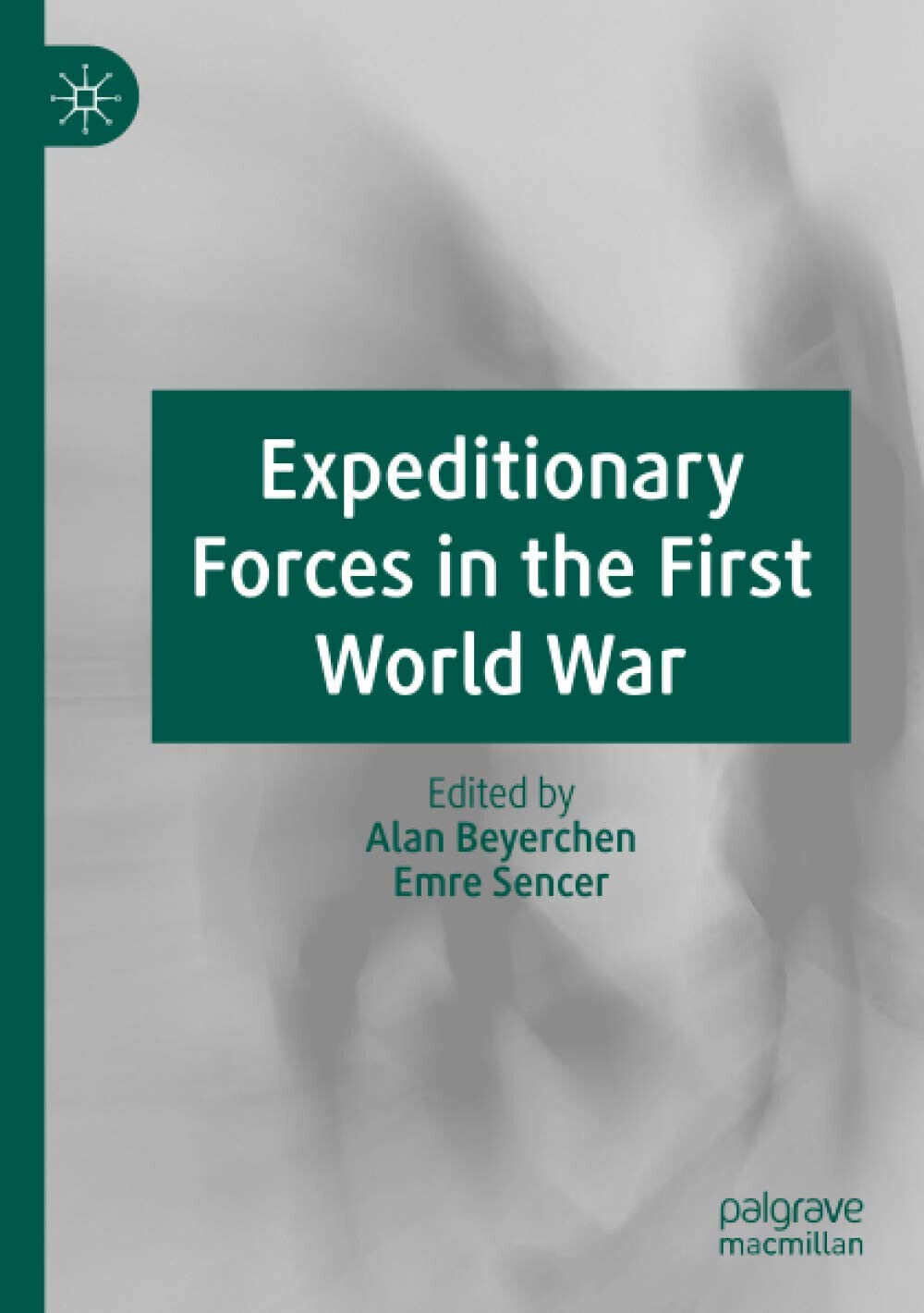 Expeditionary Forces in the First World War - Alan Beyerchen - palgrave, 2020