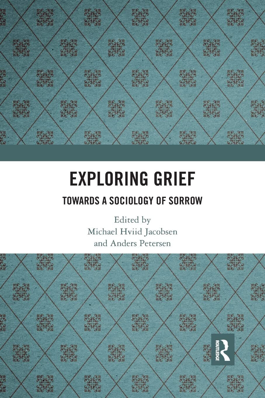 Exploring Grief - Michael Hviid Jacobsen - Taylor & Francis Ltd, 2021