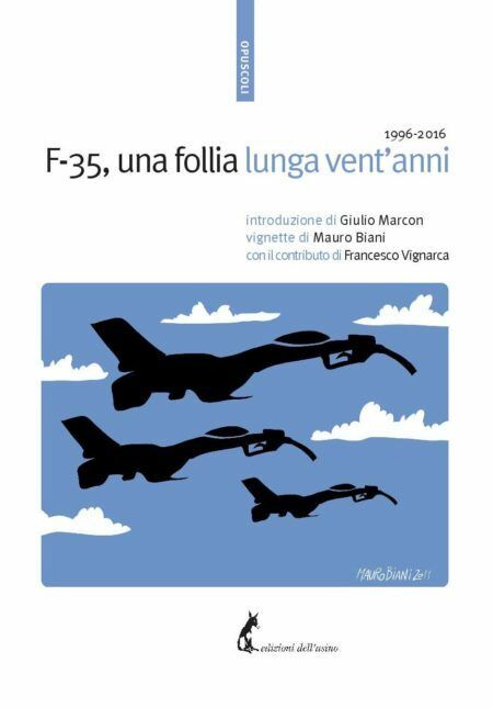 F-35, una follia lunga vent?anni di Aa.vv.,  2017,  Edizioni DelL'Asino