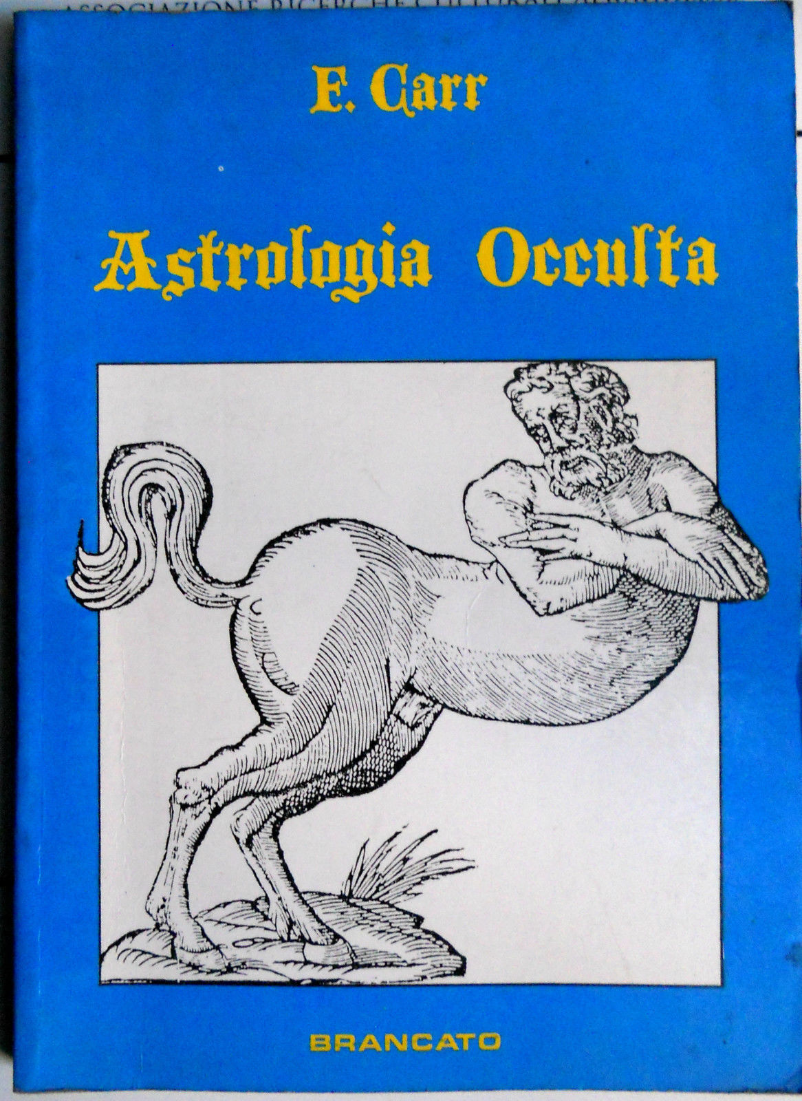 F. Carr ASTROLOGIA OCCULTA Tecniche segrete di alta magia - Brancato 1987