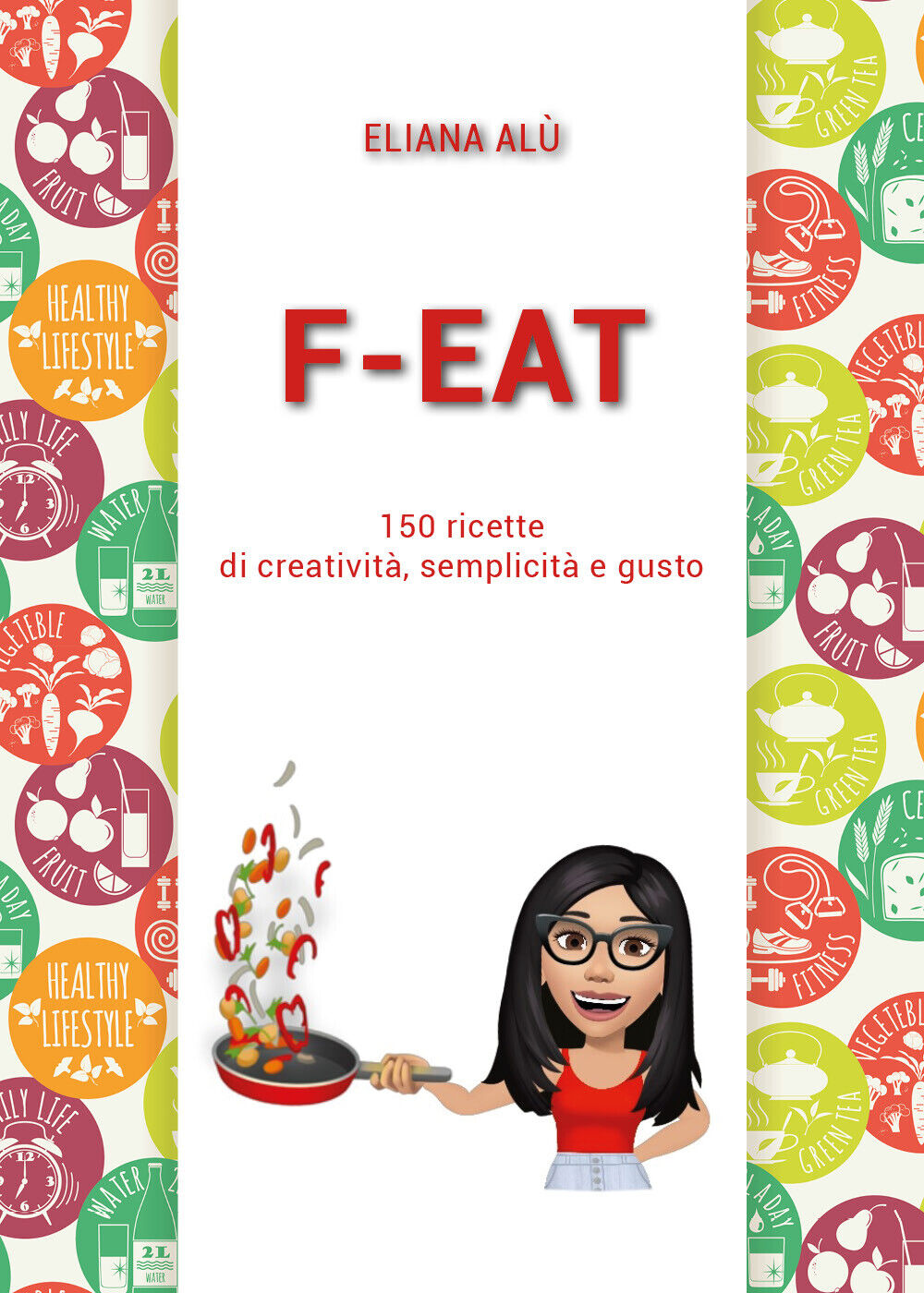 F-Eat di Eliana Al?,  2021,  Youcanprint