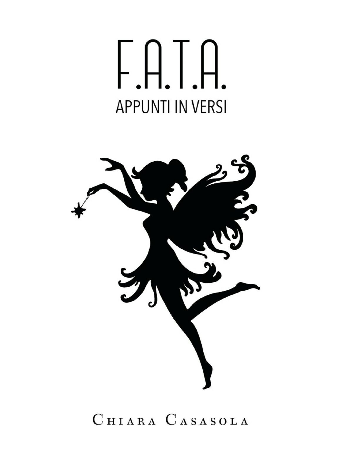 F.A.T.A. - Appunti in versi di Chiara Casasola,  2019,  Youcanprint