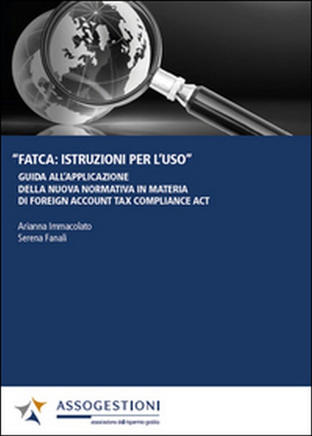 FATCA: istruzioni per L'uso. Guida alL'applicazione della nuova normativa