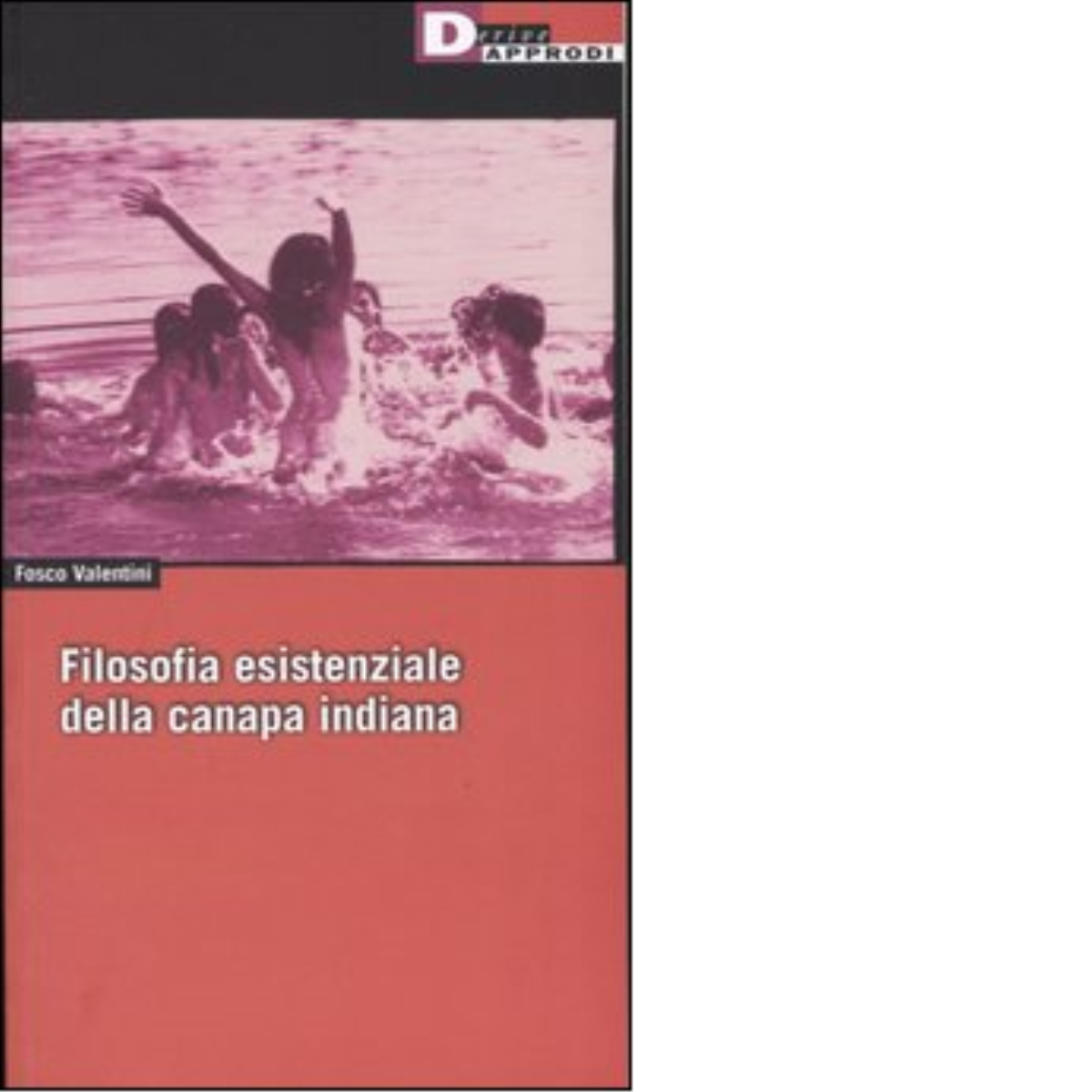 FILOSOFIA ESISTENZIALE DELLA CANAPA INDIANA di FOSCO VALENTINI - 2004