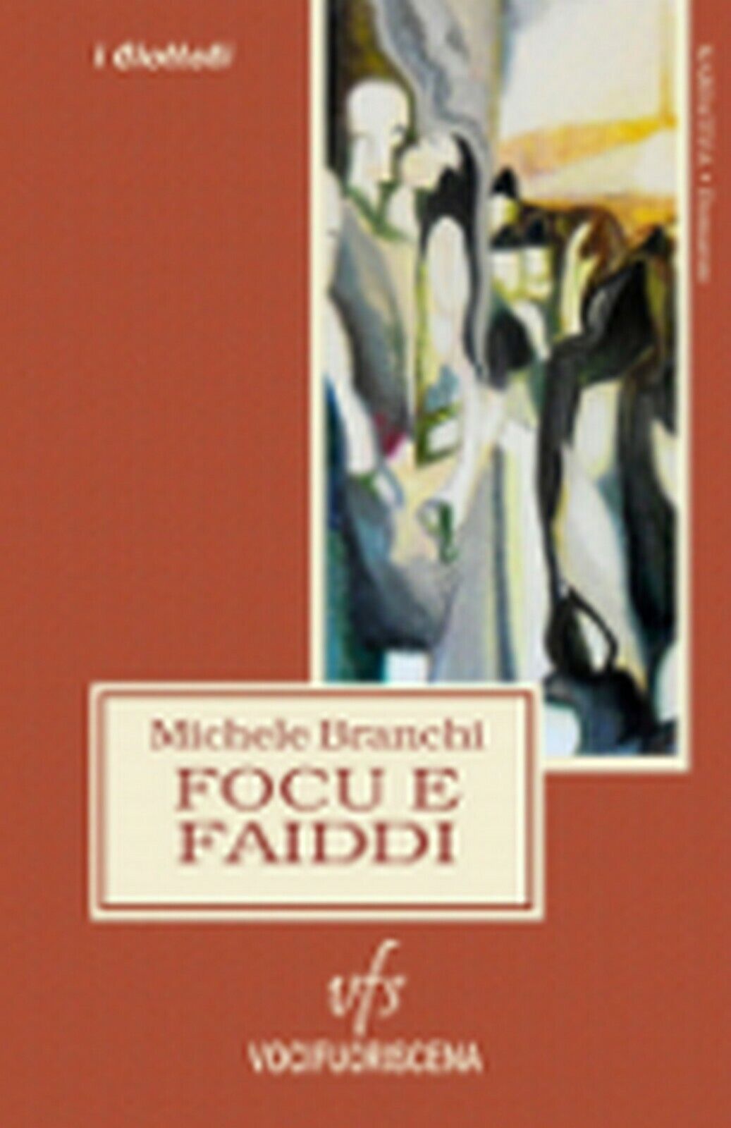 FOCU E FAIDDI  di Michele Branchi,  2018,  Vocifuoriscena