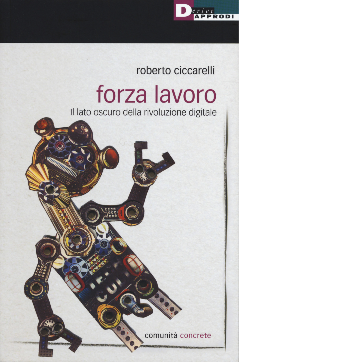  FORZA LAVORO di ROBERTO CICARELLI - DeriveApprodi editore, 2018