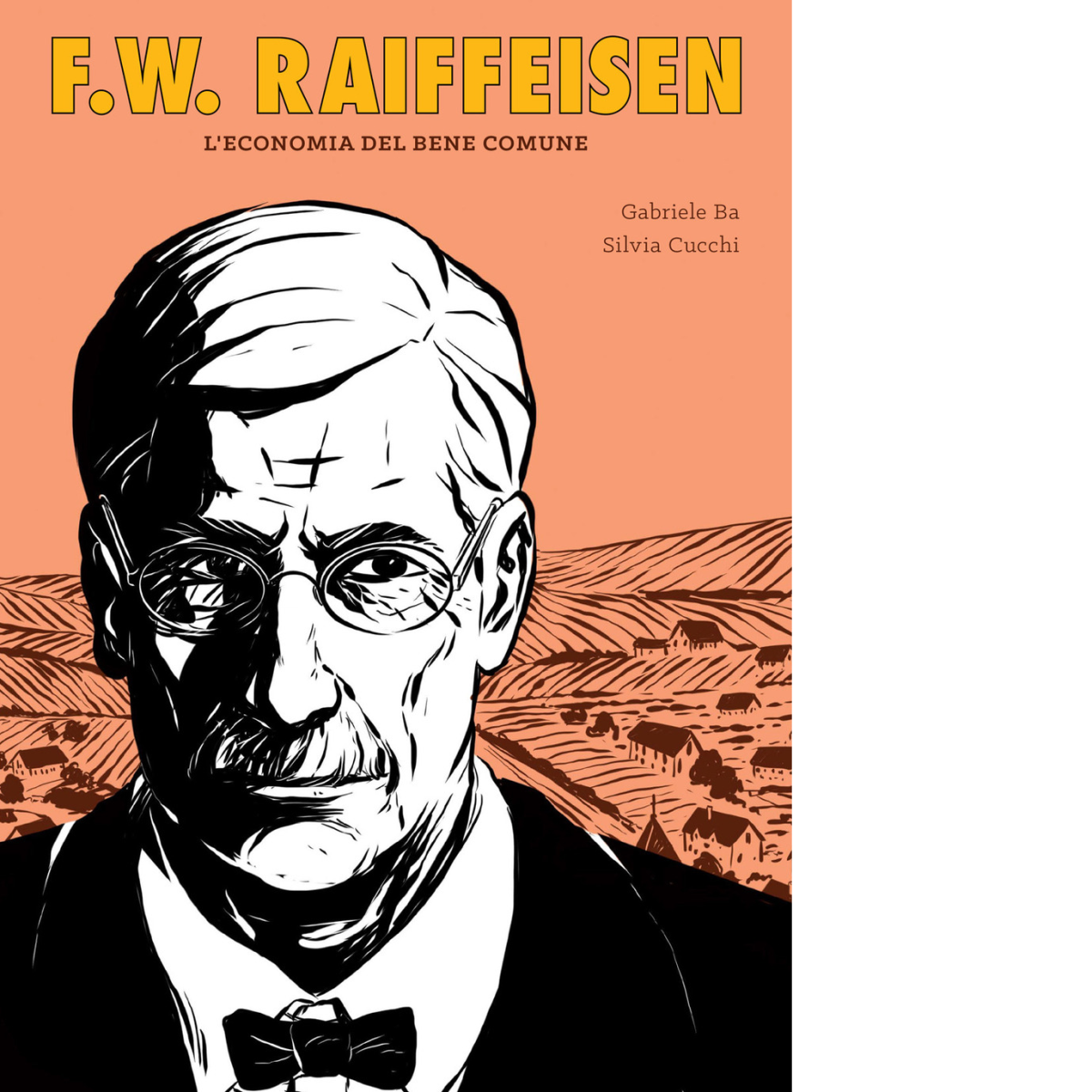 F.W. Raiffeisen. L'economia del bene comune di Gabriele Ba,  2021,  Becco Giallo