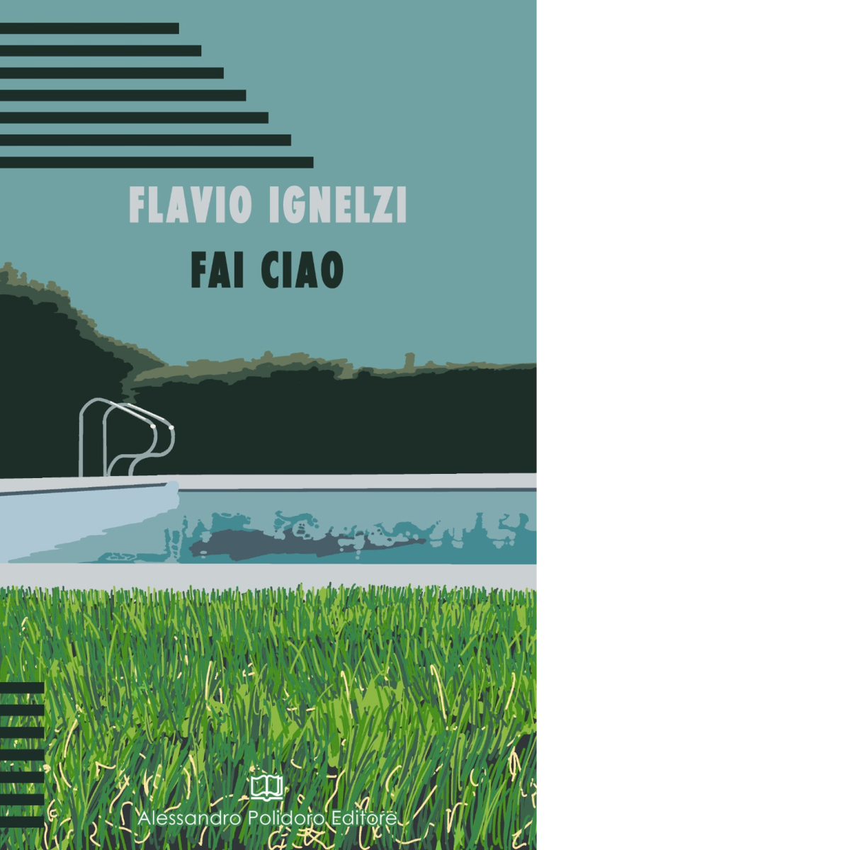 Fai ciao di Flavio Ignelzi,  2021,  Alessandro Polidoro Editore
